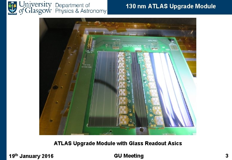 130 nm ATLAS Upgrade Module with Glass Readout Asics 19 th January 2016 GU