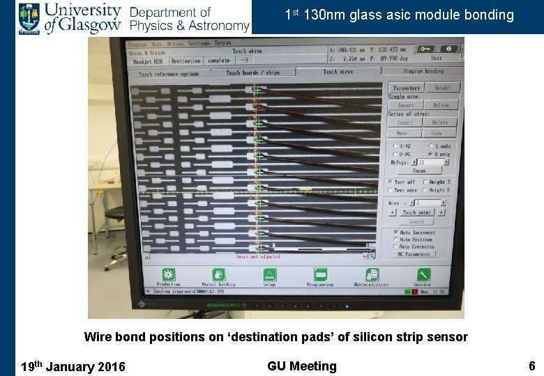 1 st 130 nm glass asic module bonding Wire bond positions on ‘destination pads’