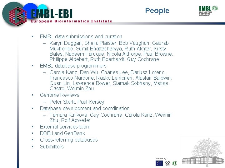 People • • EMBL data submissions and curation – Karyn Duggan, Sheila Plaister, Bob