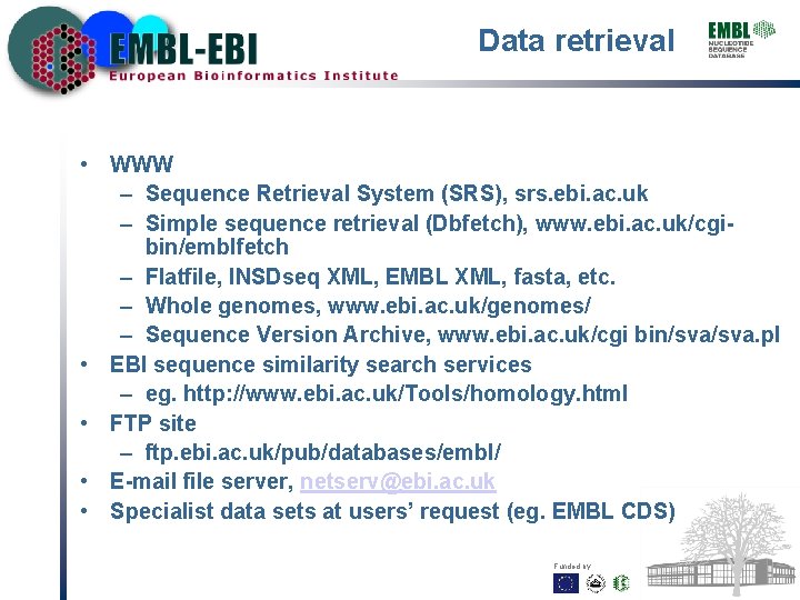 Data retrieval • WWW – Sequence Retrieval System (SRS), srs. ebi. ac. uk –