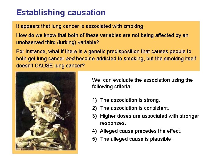 Establishing causation It appears that lung cancer is associated with smoking. How do we