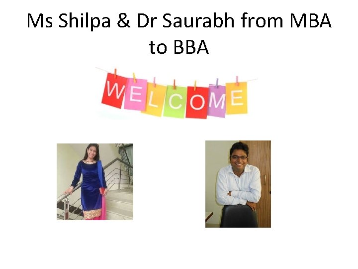 Ms Shilpa & Dr Saurabh from MBA to BBA 