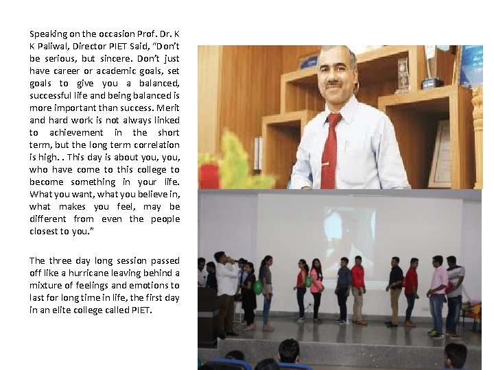 Speaking on the occasion Prof. Dr. K K Paliwal, Director PIET Said, “Don’t be