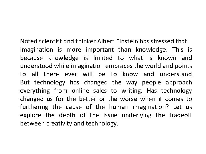 Noted scientist and thinker Albert Einstein has stressed that imagination is more important than