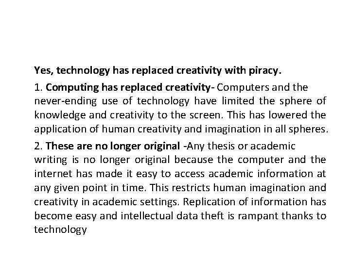 Yes, technology has replaced creativity with piracy. 1. Computing has replaced creativity- Computers and