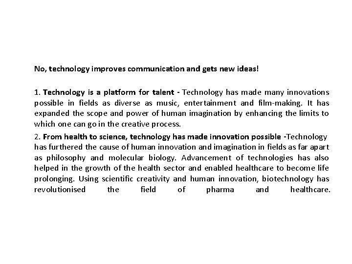 No, technology improves communication and gets new ideas! 1. Technology is a platform for