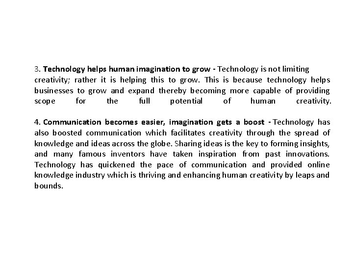 3. Technology helps human imagination to grow - Technology is not limiting creativity; rather