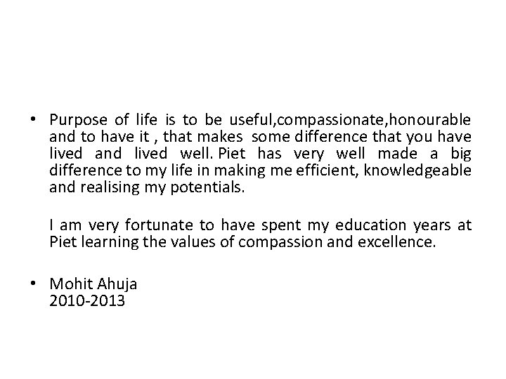 • Purpose of life is to be useful, compassionate, honourable and to have
