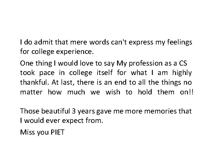 I do admit that mere words can't express my feelings for college experience. One