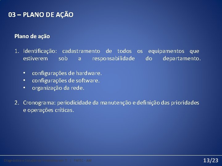 03 – PLANO DE AÇÃO Plano de ação 1. Identificação: cadastramento de todos os