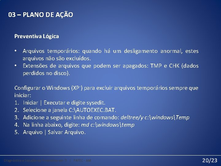 03 – PLANO DE AÇÃO Preventiva Lógica • Arquivos temporários: quando há um desligamento