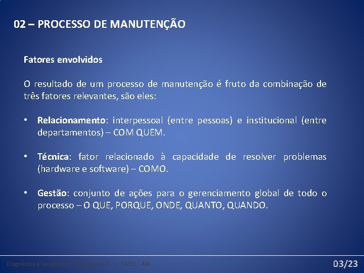 02 – PROCESSO DE MANUTENÇÃO Fatores envolvidos O resultado de um processo de manutenção