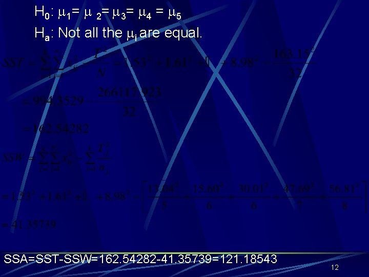 H 0: 1= 2= 3= 4 = 5 Ha: Not all the i are