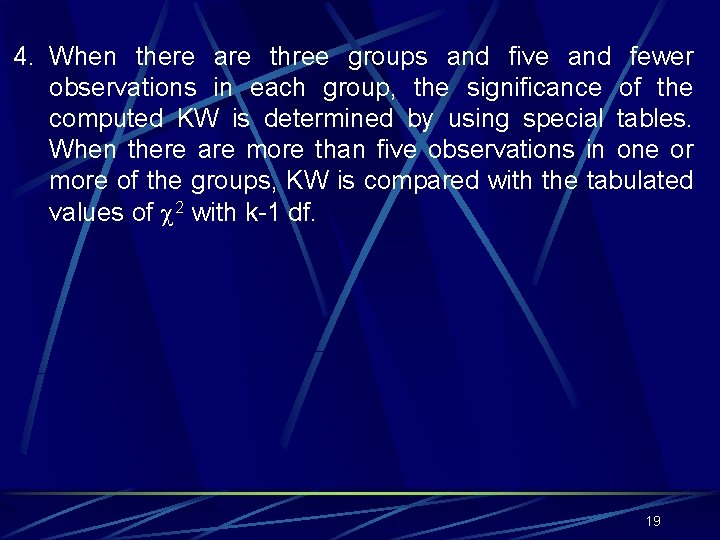 4. When there are three groups and five and fewer observations in each group,