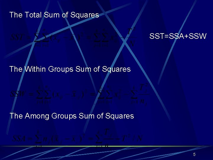 The Total Sum of Squares SST=SSA+SSW The Within Groups Sum of Squares The Among