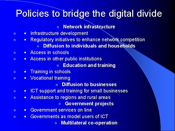 Policies to bridge the digital divide Network infrastructure Infrastructure development Regulatory initiatives to enhance