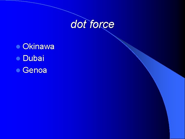 dot force l Okinawa l Dubai l Genoa 