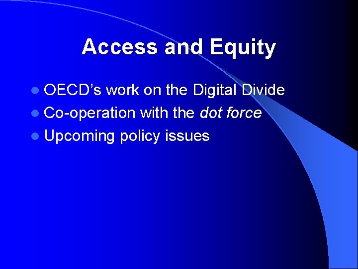 Access and Equity l OECD’s work on the Digital Divide l Co-operation with the