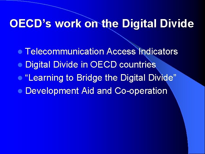 OECD’s work on the Digital Divide l Telecommunication Access Indicators l Digital Divide in