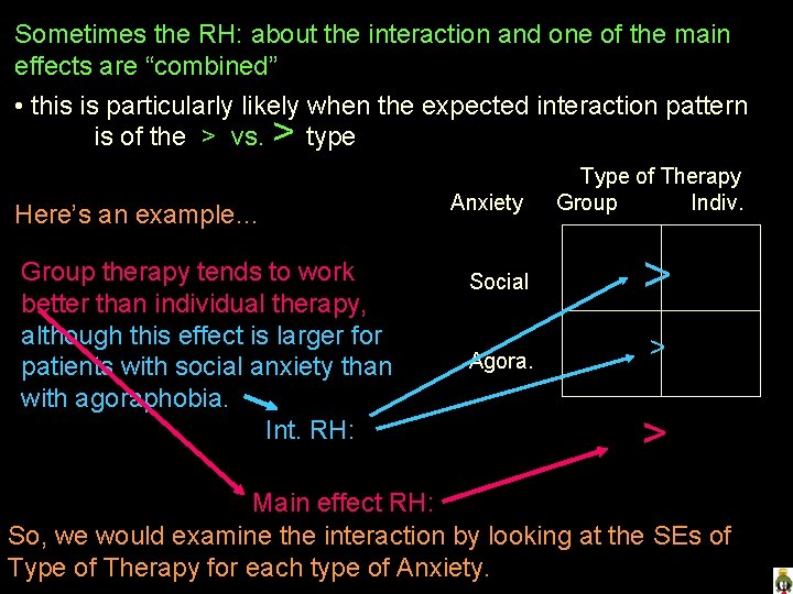 Sometimes the RH: about the interaction and one of the main effects are “combined”