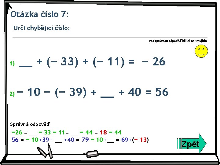 Otázka číslo 7: Urči chybějící číslo: Pro správnou odpověď klikni na smajlíka. 1) 2)