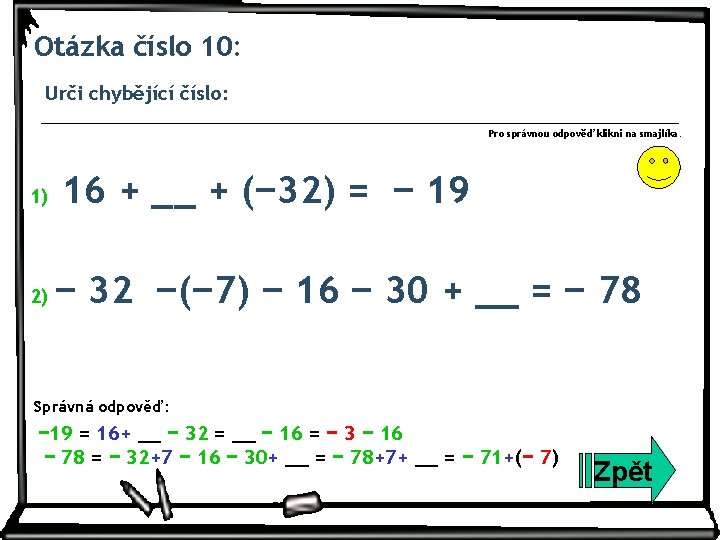 Otázka číslo 10: Urči chybějící číslo: Pro správnou odpověď klikni na smajlíka. 1) 2)