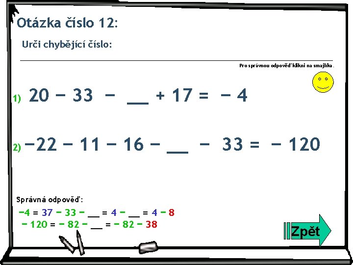 Otázka číslo 12: Urči chybějící číslo: Pro správnou odpověď klikni na smajlíka. 1) 2)