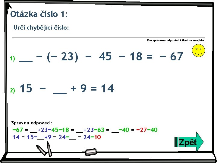 Otázka číslo 1: Urči chybějící číslo: Pro správnou odpověď klikni na smajlíka. 1) 2)