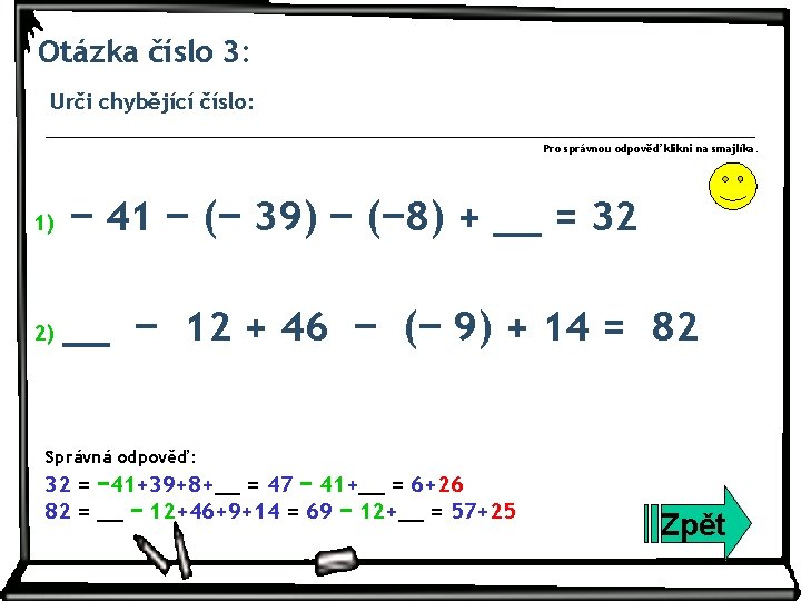 Otázka číslo 3: Urči chybějící číslo: Pro správnou odpověď klikni na smajlíka. 1) 2)