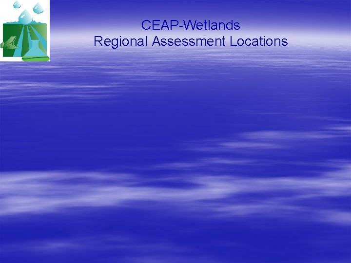 CEAP-Wetlands Regional Assessment Locations 