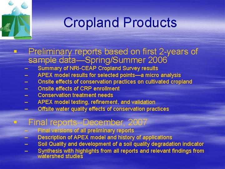 Cropland Products § Preliminary reports based on first 2 -years of sample data—Spring/Summer 2006