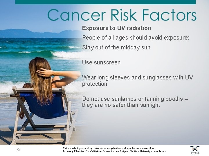 Exposure to UV radiation People of all ages should avoid exposure: Stay out of