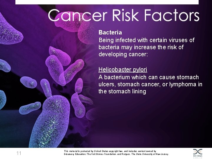 Bacteria Being infected with certain viruses of bacteria may increase the risk of developing