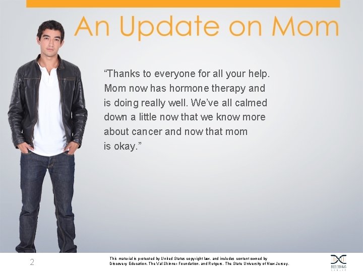 “Thanks to everyone for all your help. Mom now has hormone therapy and is