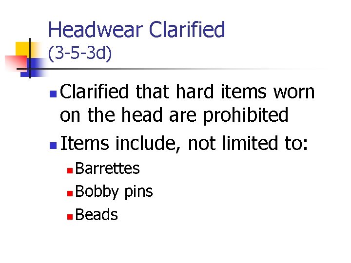 Headwear Clarified (3 -5 -3 d) Clarified that hard items worn on the head