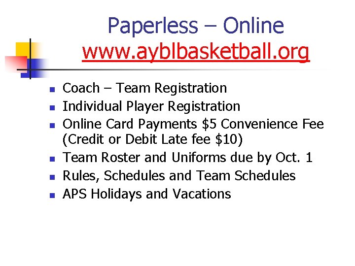 Paperless – Online www. ayblbasketball. org n n n Coach – Team Registration Individual