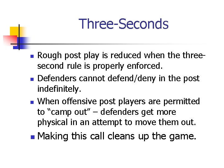 Three-Seconds n n Rough post play is reduced when the threesecond rule is properly