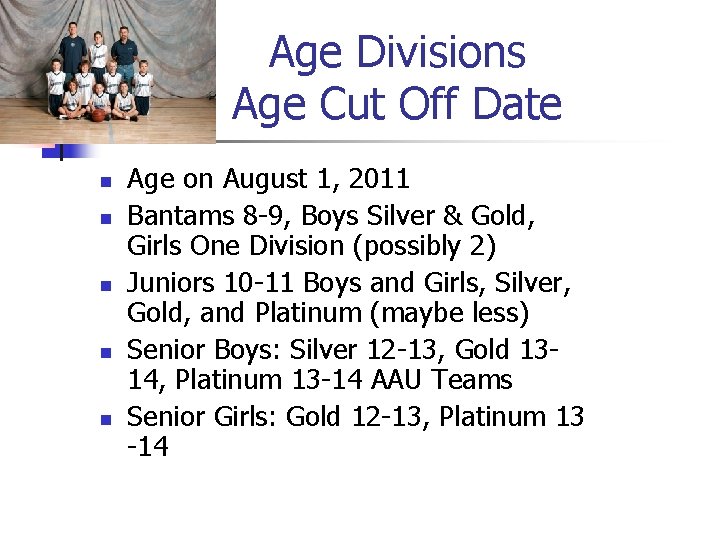 Age Divisions Age Cut Off Date n n n Age on August 1, 2011