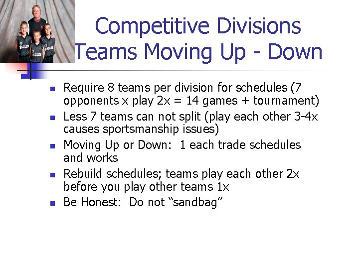 Competitive Divisions Teams Moving Up - Down n n Require 8 teams per division