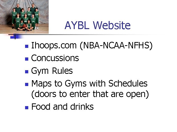 AYBL Website Ihoops. com (NBA-NCAA-NFHS) n Concussions n Gym Rules n Maps to Gyms