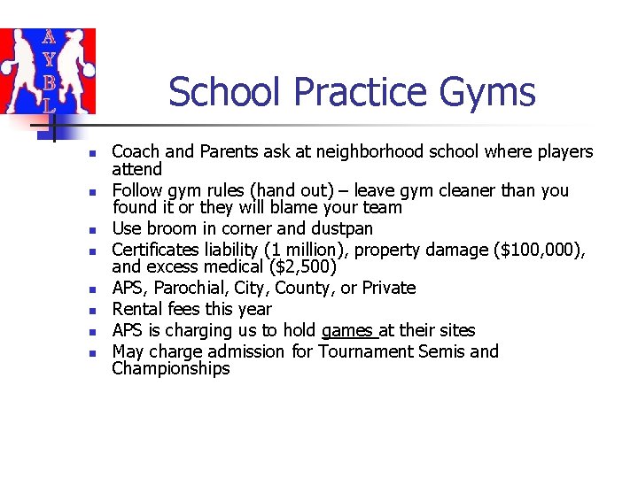 School Practice Gyms n n n n Coach and Parents ask at neighborhood school