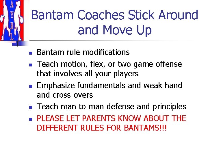 Bantam Coaches Stick Around and Move Up n n n Bantam rule modifications Teach