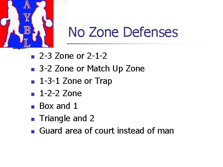 No Zone Defenses n n n n 2 -3 Zone or 2 -1 -2