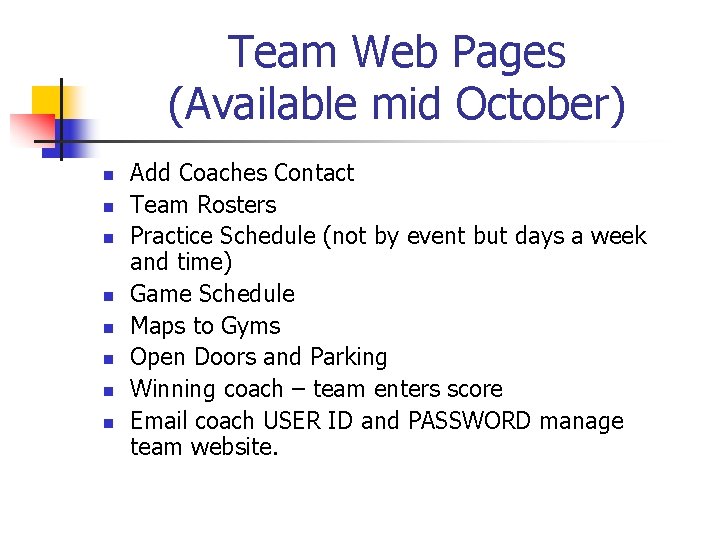 Team Web Pages (Available mid October) n n n n Add Coaches Contact Team