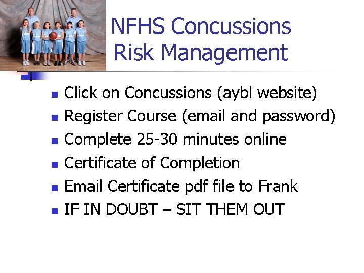 NFHS Concussions Risk Management n n n Click on Concussions (aybl website) Register Course