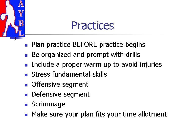 Practices n n n n Plan practice BEFORE practice begins Be organized and prompt