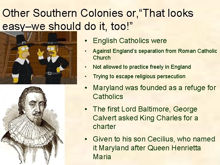 Other Southern Colonies or, “That looks easy–we should do it, too!” • English Catholics