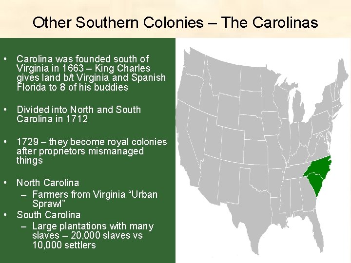 Other Southern Colonies – The Carolinas • Carolina was founded south of Virginia in