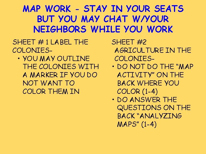 MAP WORK - STAY IN YOUR SEATS BUT YOU MAY CHAT W/YOUR NEIGHBORS WHILE