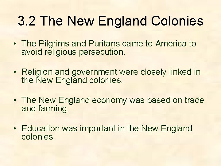 3. 2 The New England Colonies • The Pilgrims and Puritans came to America